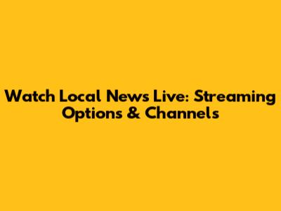 Watch Local News Live: Streaming Options & Channels