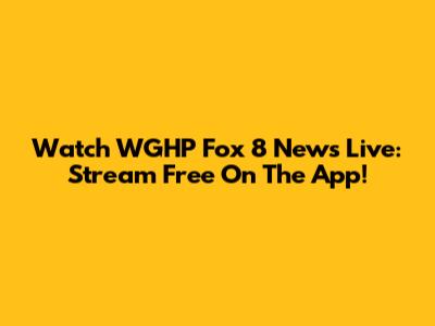 Watch WGHP Fox 8 News Live: Stream Free On The App!