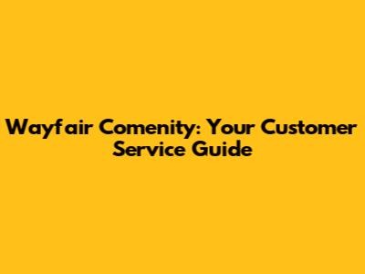 Wayfair Comenity: Your Customer Service Guide