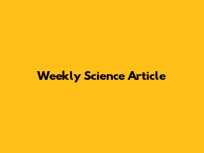 Weekly Science Article