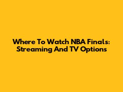 Where To Watch NBA Finals: Streaming And TV Options