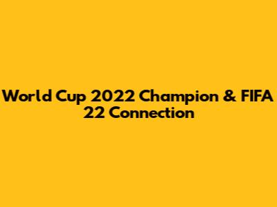 World Cup 2022 Champion & FIFA 22 Connection