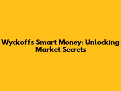Wyckoff's Smart Money: Unlocking Market Secrets