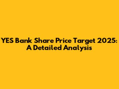 YES Bank Share Price Target 2025: A Detailed Analysis
