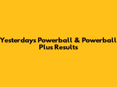 Yesterday's Powerball & Powerball Plus Results