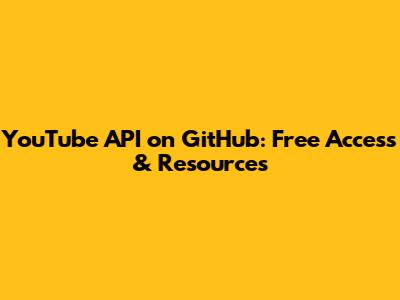 YouTube API on GitHub: Free Access & Resources