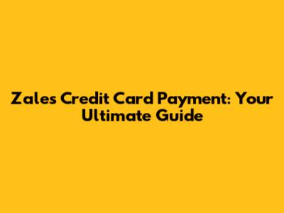 Zales Credit Card Payment: Your Ultimate Guide