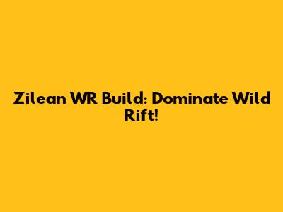 Zilean WR Build: Dominate Wild Rift!
