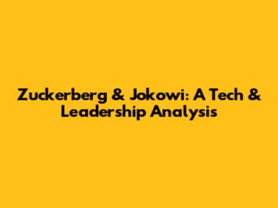 Zuckerberg & Jokowi: A Tech & Leadership Analysis