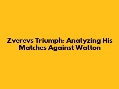 Zverev's Triumph: Analyzing His Matches Against Walton
