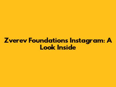 Zverev Foundation's Instagram: A Look Inside