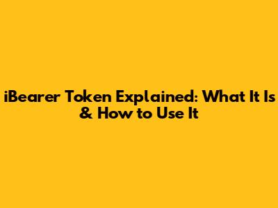 iBearer Token Explained: What It Is & How to Use It
