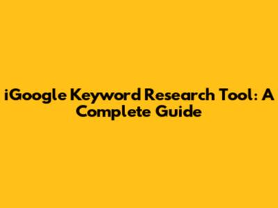 iGoogle Keyword Research Tool: A Complete Guide