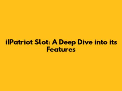 iIPatriot Slot: A Deep Dive into its Features