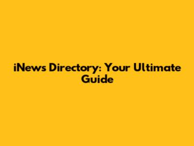 iNews Directory: Your Ultimate Guide