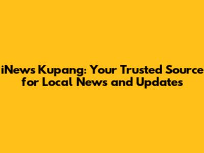 iNews Kupang: Your Trusted Source for Local News and Updates