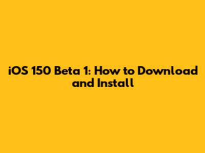 iOS 150 Beta 1: How to Download and Install