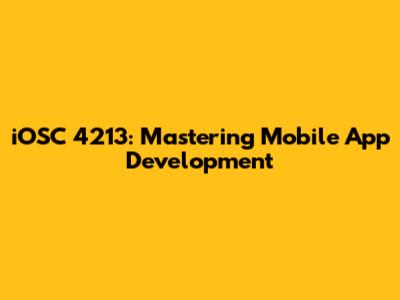 iOSC 4213: Mastering Mobile App Development