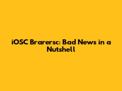 iOSC Brarersc: Bad News in a Nutshell