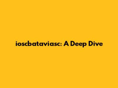 ioscbataviasc: A Deep Dive