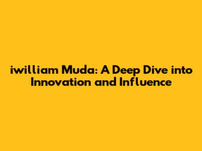iwilliam Muda: A Deep Dive into Innovation and Influence