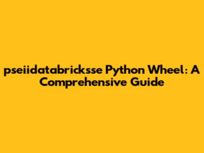 pseiidatabricksse Python Wheel: A Comprehensive Guide