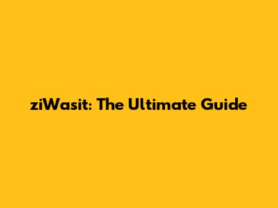 ziWasit: The Ultimate Guide
